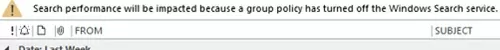 outlook Search performance will be impacted because a group policy has turned off the Windows Search service